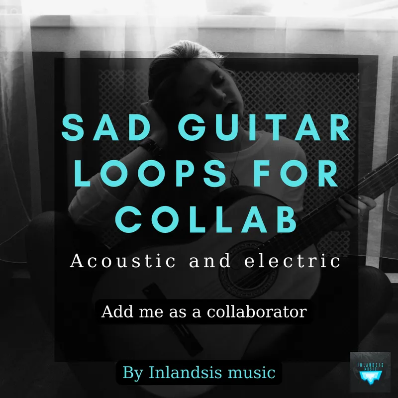 Sad guitar loops for collab by inlandsis Playlist